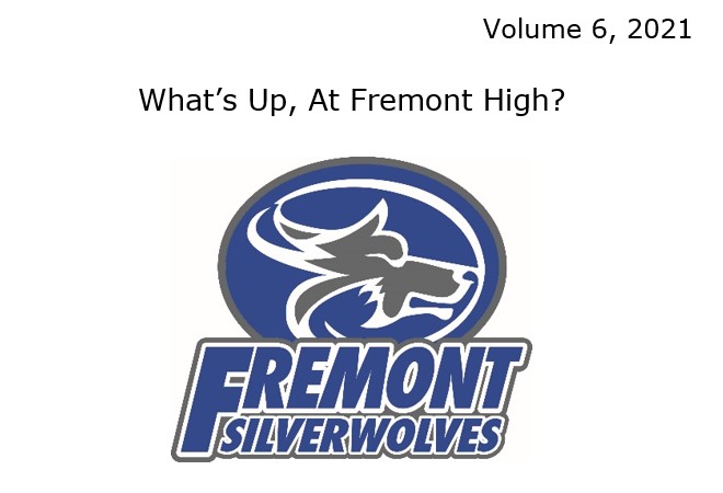 Volume 6, 2021 What's Up, At Fremont High?